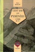 Beraldi - Cent ans aux Pyrénées livres III et IV